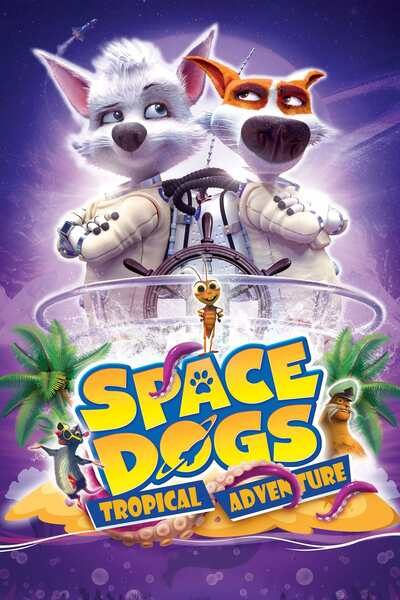 Space Dogs: Tropical Adventure (2020) – Hollywood Movie
