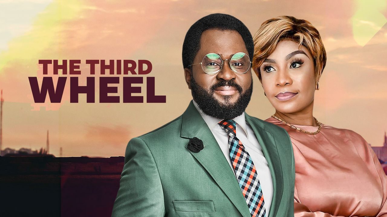 The Third Wheel – Nollywood Movie
