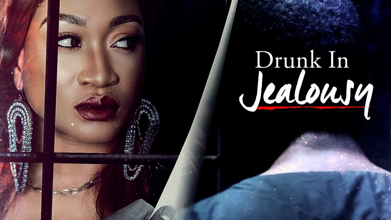 Drunk in Jealousy – Nollywood Movie