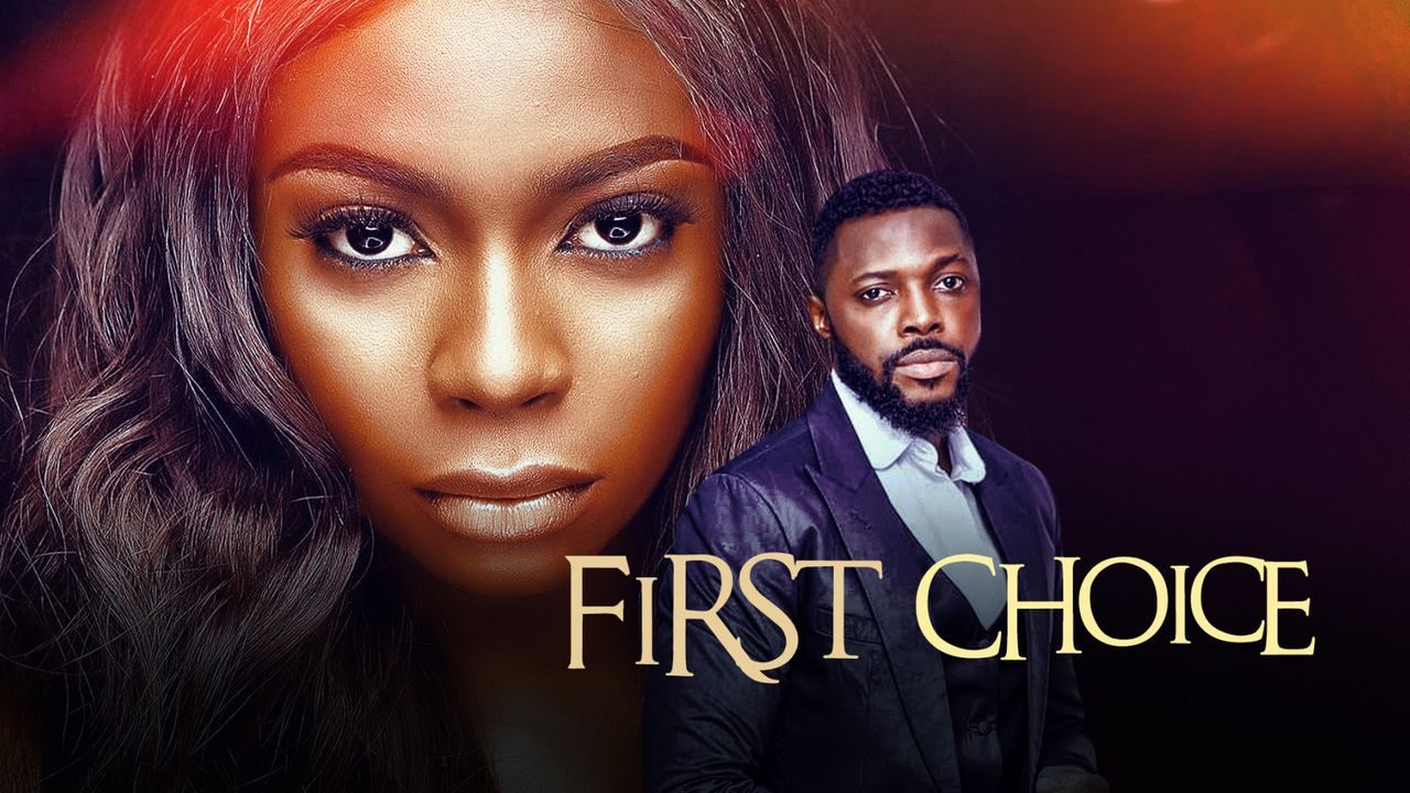 First Choice – Nollywood Movie