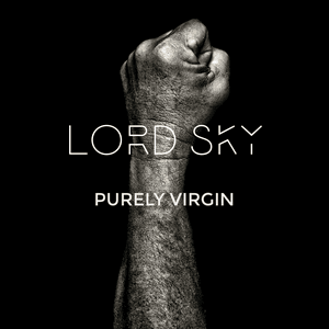 [Music] Lord Sky – “Purely Virgin”