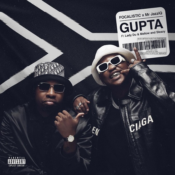[Music] Focalistic & Mr JazziQ – “Gupta” ft. Lady Du, Mellow & Sleazy