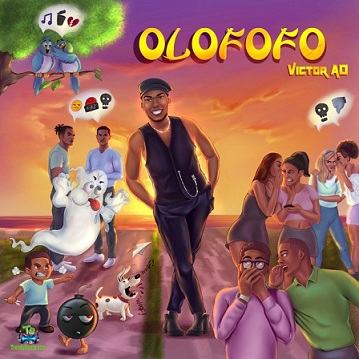 [Music] Victor AD – “Olofofo”
