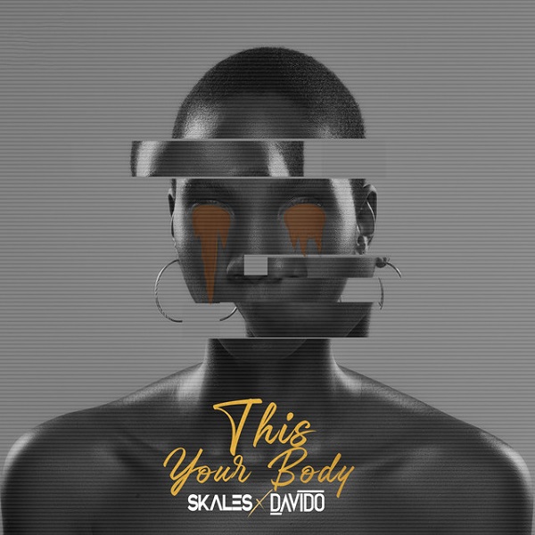 [Music] Skales – “This Your Body” ft. Davido