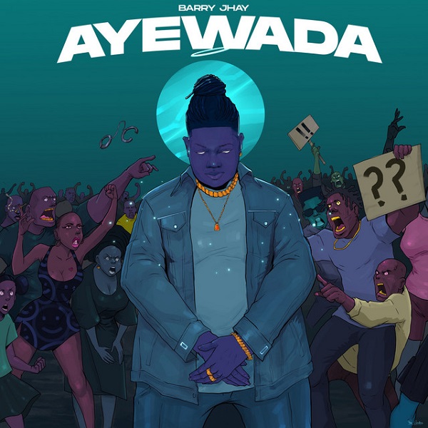 [Music] Barry Jhay – “Ayewada”