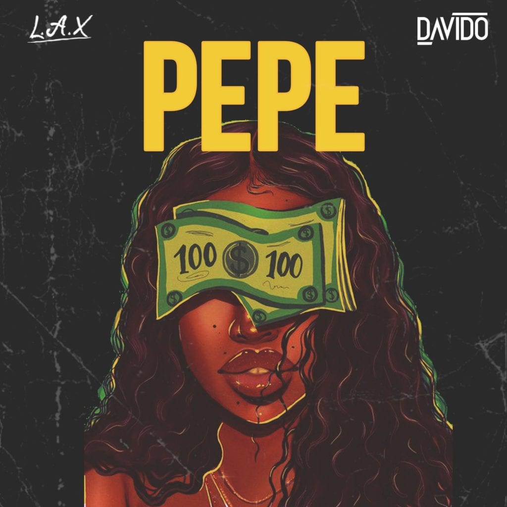 [Lyrics] LAX ft. Davido – “Pepe”