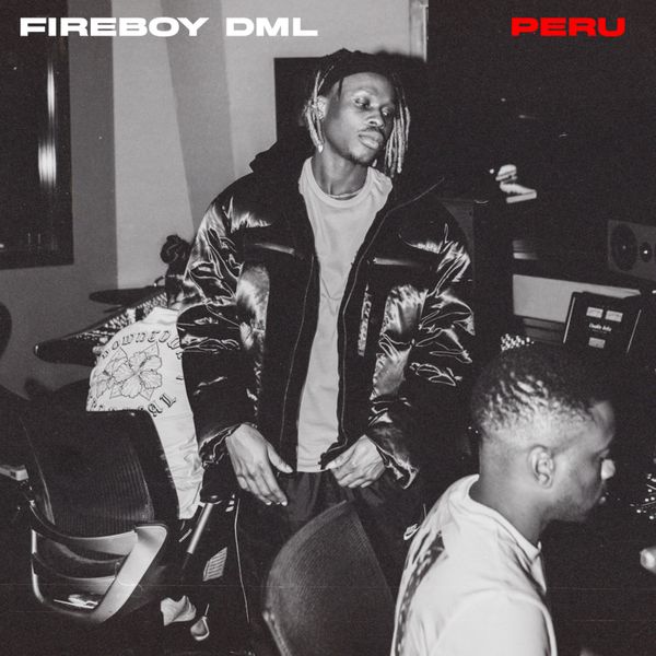[Music] Fireboy DML – “Peru”