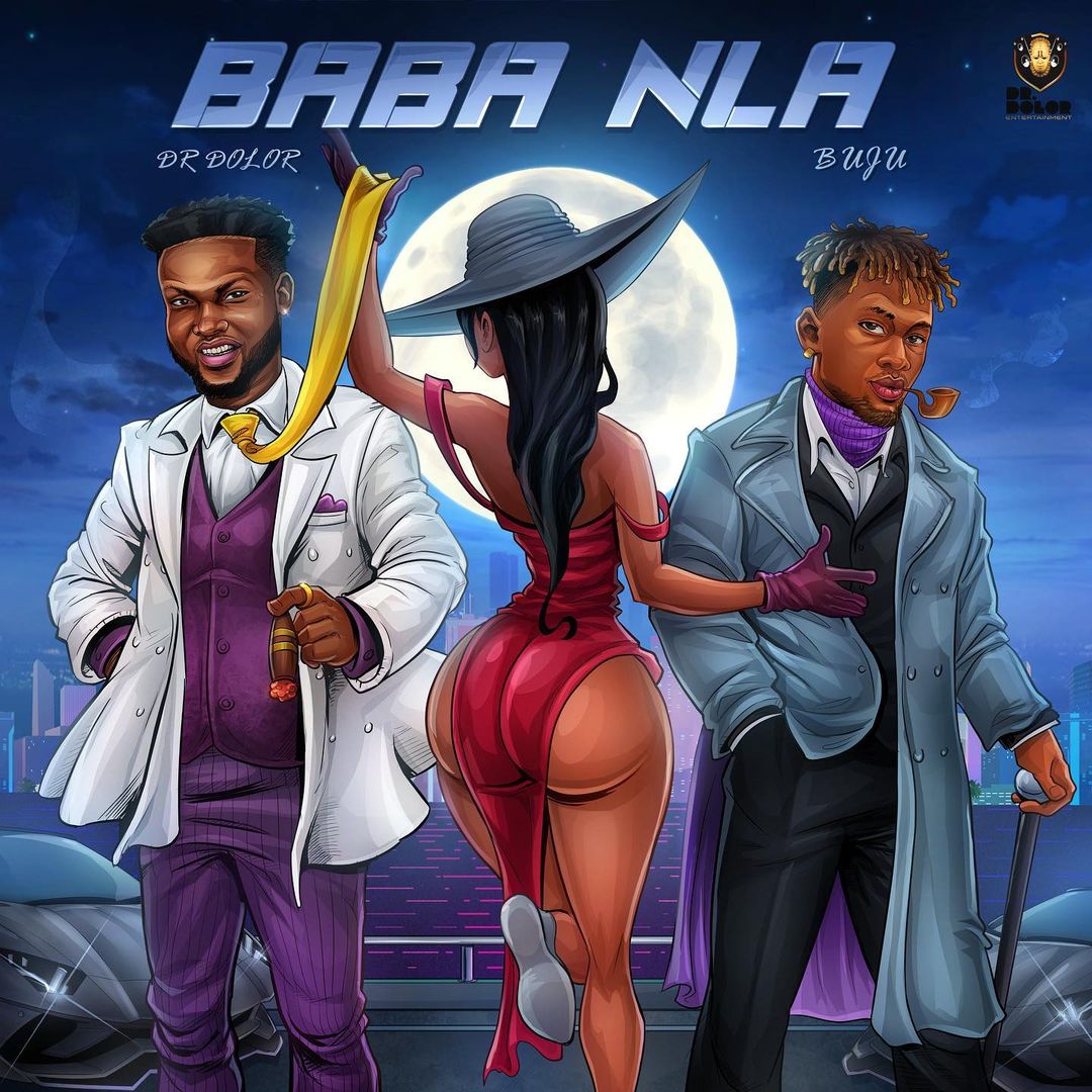 [Music] Dr Dolor – “Baba Nla” ft. Buju