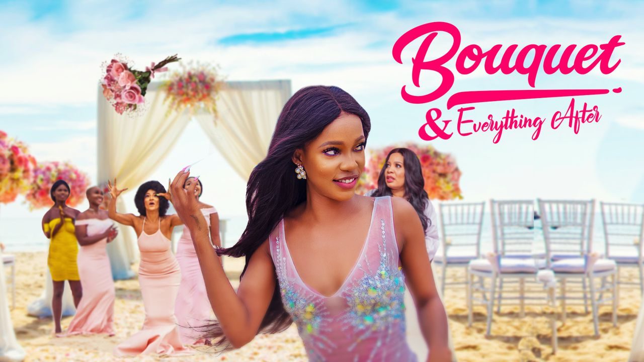 Bouquet And Everything After – Nollywood Movie