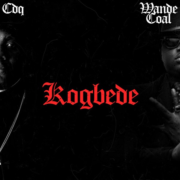 [Music] CDQ – “Kogbede” ft. Wande Coal
