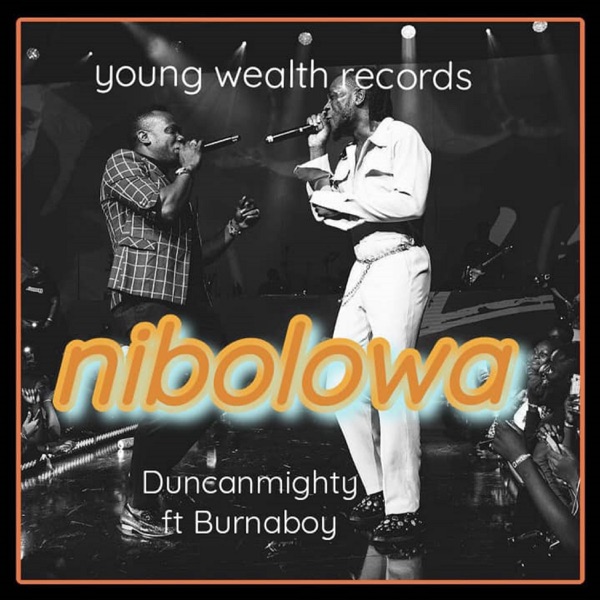 [Music] Duncan Mighty – “Nibolowa” ft. Burna Boy