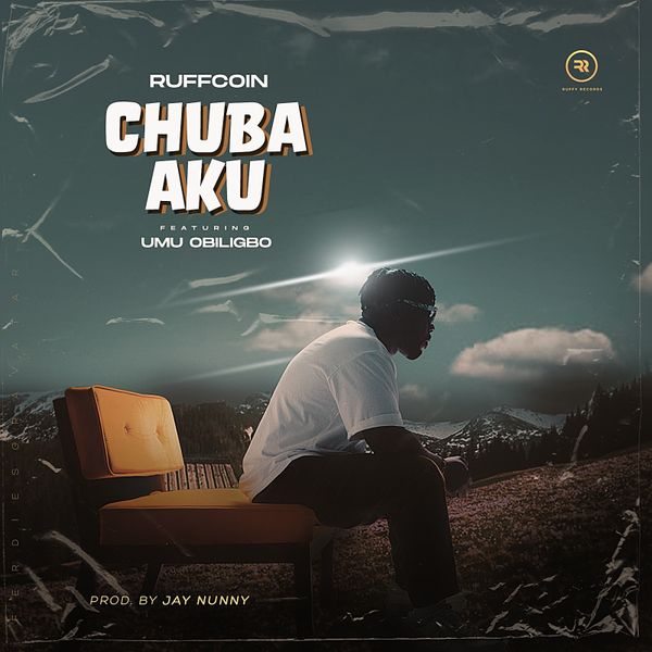 [Music] Ruffcoin – “Chuba Aku” ft. Umu Obiligbo