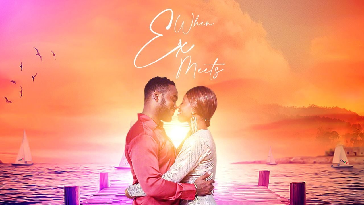 When Ex Meets – Nollywood Movie