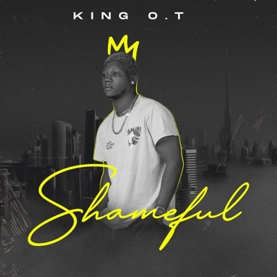 [Music] King OT – “Shameful”