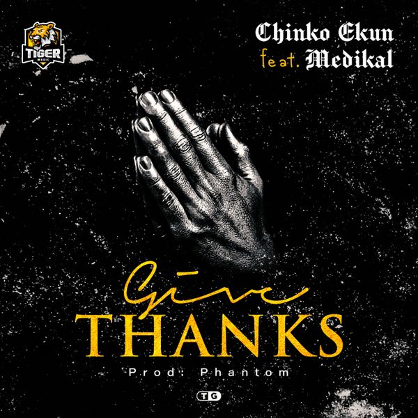 [Music] Chinko Ekun – “Give Thanks” ft. Medikal