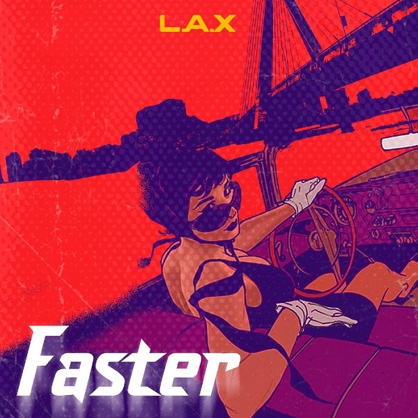 [Music] L.A.X – “Faster”