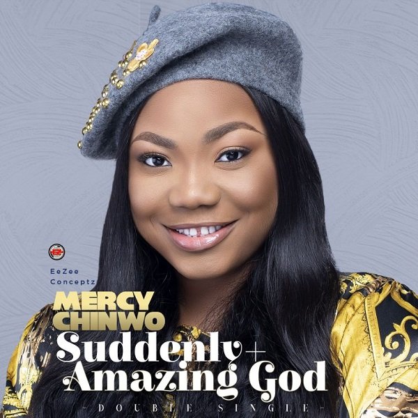 [Music] Mercy Chinwo – “Suddenly”