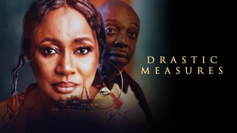 Drastic Measures – Nollywood Movie