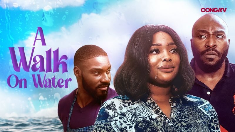 A Walk On Water – Nollywood Movie
