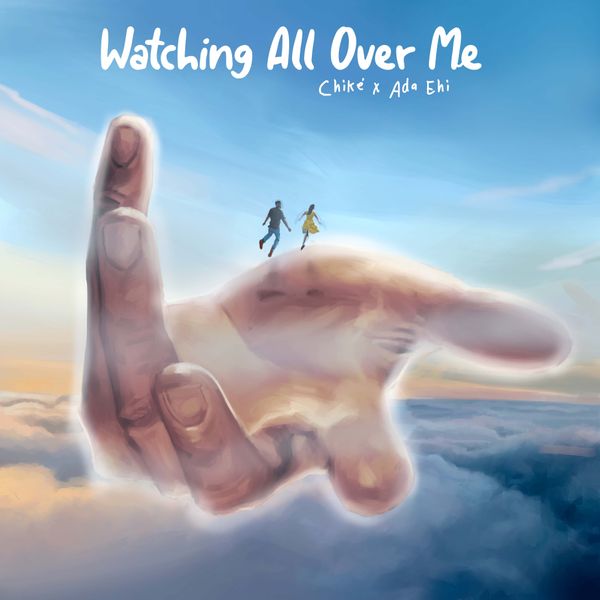 [Music] Chike – “Watching All Over Me” ft. Ada Ehi