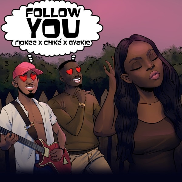 [Music] Fiokee – “Follow You” ft. Chike, Gyakie