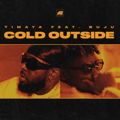 [Lyrics] Timaya ft. Buju – “Cold Outside”
