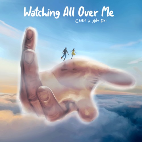 [Lyrics] Chike & Ada Ehi – “Watching All Over Me”