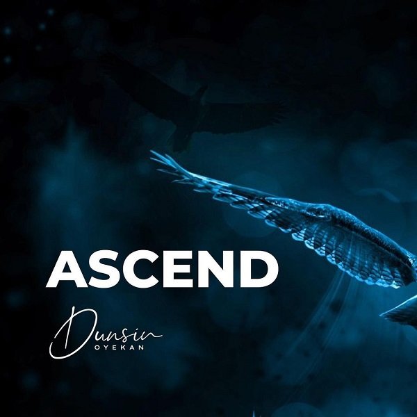 [Music] Dunsin Oyekan – “Ascend”