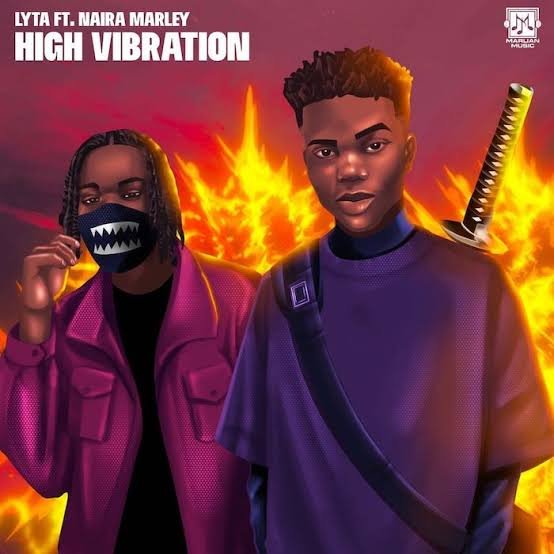 [Music] Lyta – “High Vibration” ft. Naira Marley