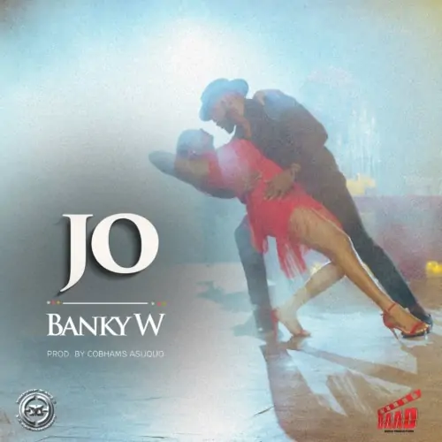 [Lyrics] Banky W – “JO”