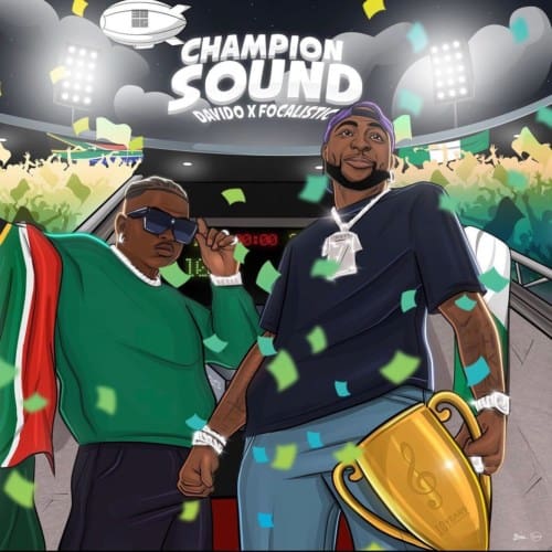 [Lyrics] Davido, Focalistic – “Champion Sound”