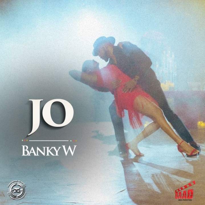 [Music] Banky W – “Jo”