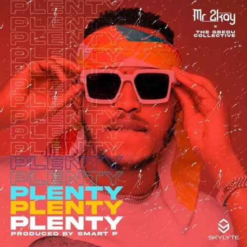 [Music] Mr 2kay – “Plenty”