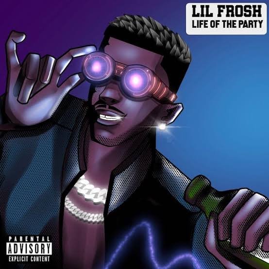 [Music] Lil Frosh – “Life Of The Party”