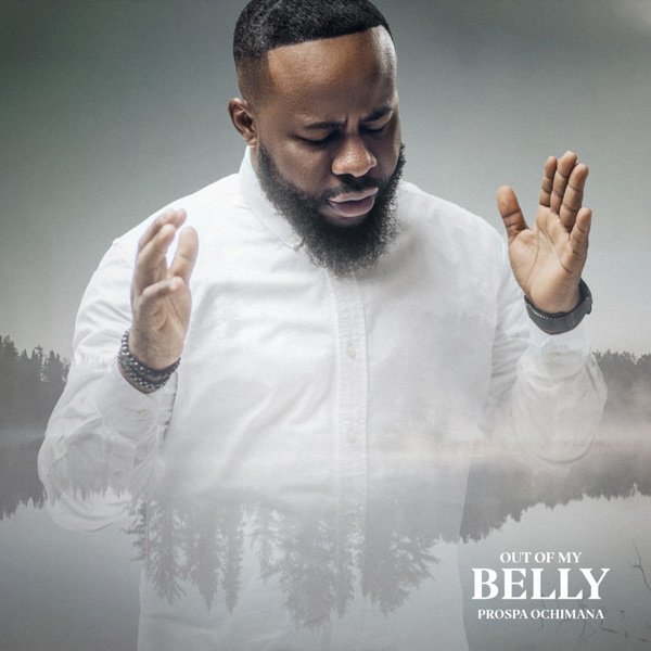 [Music] Prospa Ochimana – “Out Of My Belly”