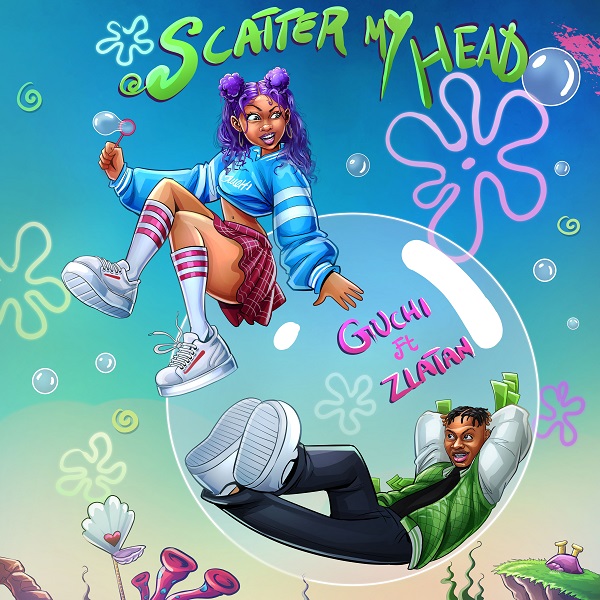 [Music] Guchi – “Scatter My Head” ft. Zlatan