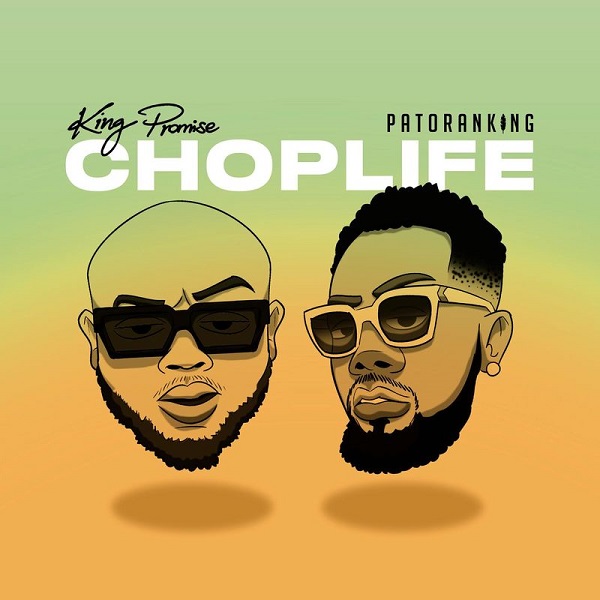 [Music] King Promise – Chop Life ft. Patoranking