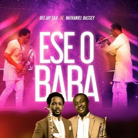 [Music] Beejay Sax – “Ese O Baba” ft. Nathaniel Bassey