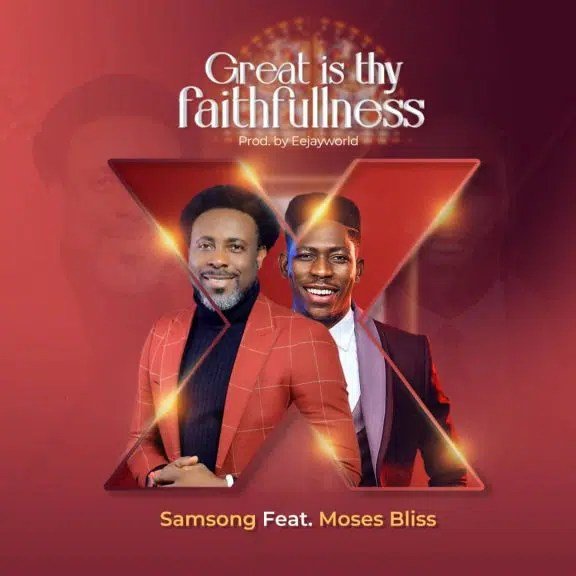 [Music] Samsong – “Great Is Thy Faithfulness” ft. Moses Bliss