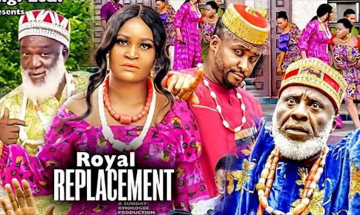 Royal Replacement (2021) – Nollywood Movie