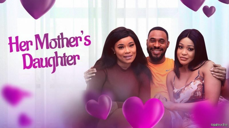 Her Mother’s Daughter – Nollywood Movie