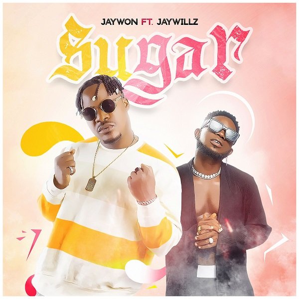 [Music] Jaywon – “Sugar” ft. Jaywillz