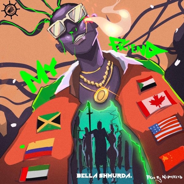 [Music] Bella Shmurda – “My Friend”