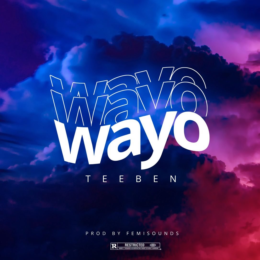 [Music] Teeben – “Wayo”
