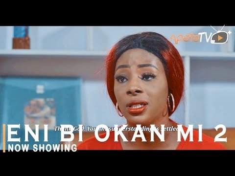 Eni Bi Okan Mi 2 (2022) – Yoruba Movie