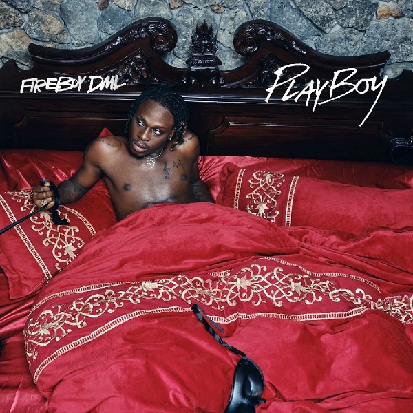 [Music] Fireboy DML – “Playboy”