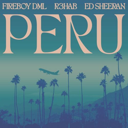 [Music] Fireboy DML ft. Ed Sheeran & R3HAB – “Peru” (R3hab Remix)
