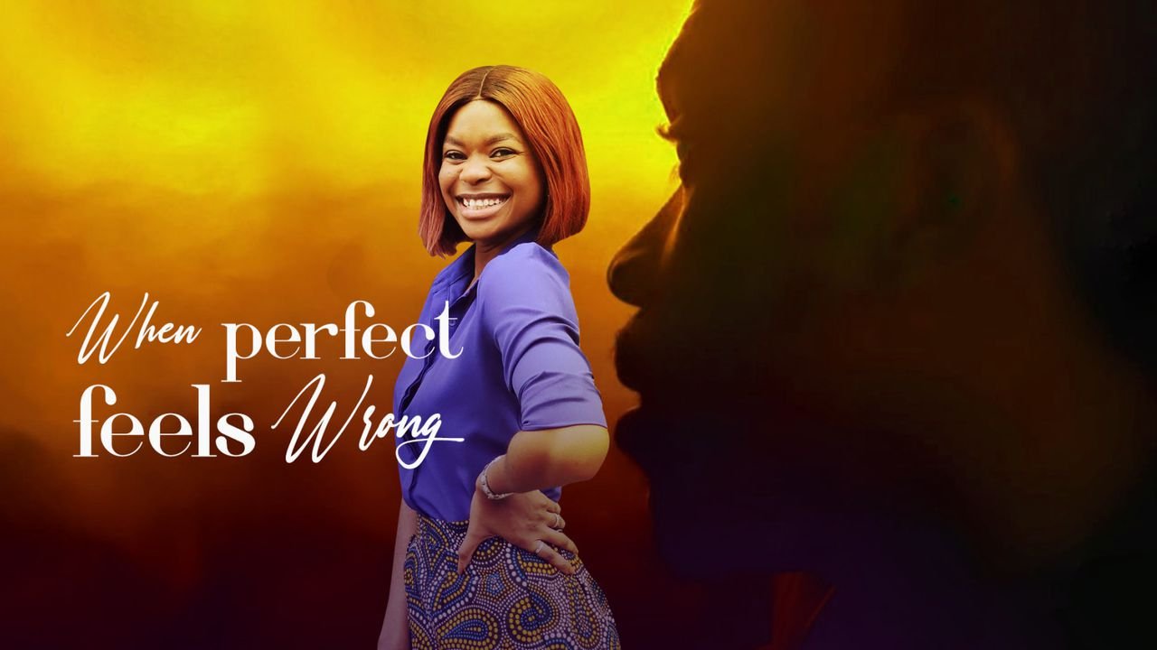 When Perfect Feels Wrong – Nollywood Movie