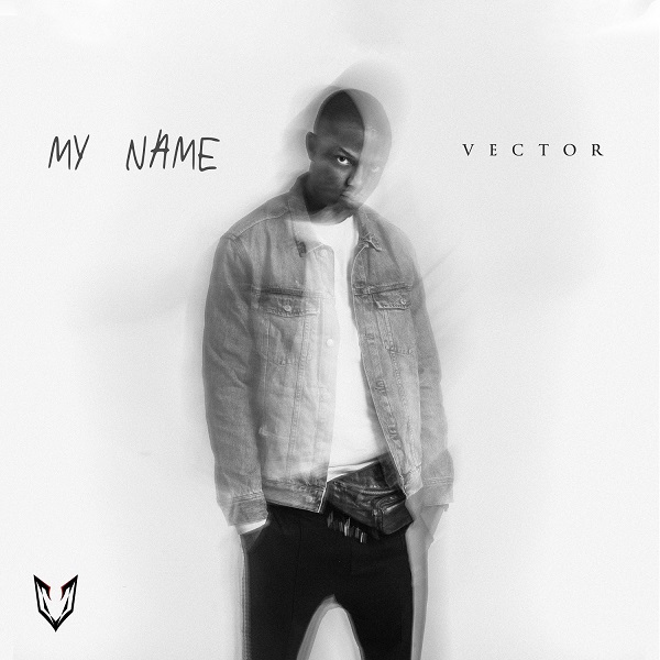 [Music] Vector – “My Name”
