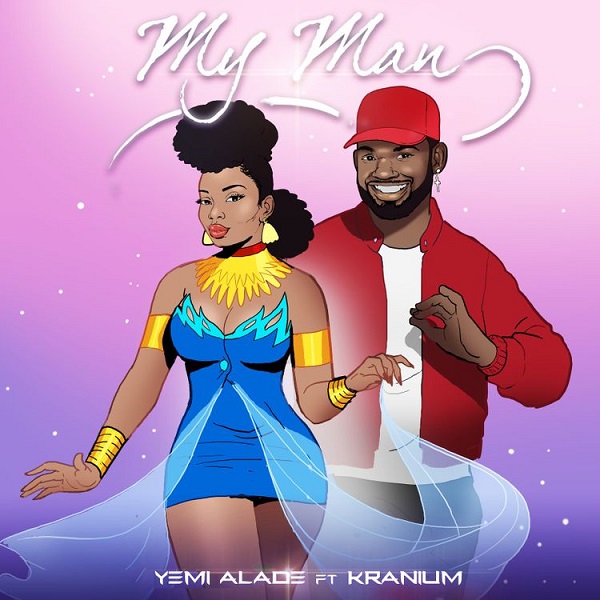 [Music] Yemi Alade – “My Man” ft. Kranium